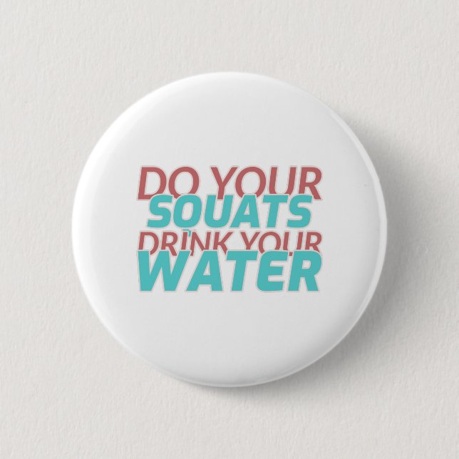 Do Squats Drink Water 6 Cm Round Badge (Front)