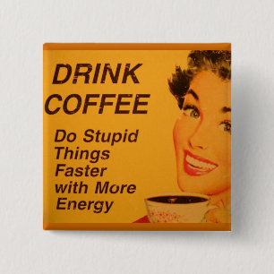 Do Stupid Things Faster 15 Cm Square Badge