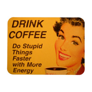 Do Stupid Things Faster Coffee Magnet