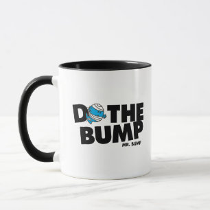 Do The Bump   Mr. Bump Mug