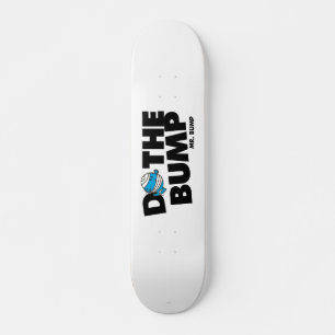 Do The Bump Mr. Bump Skateboard
