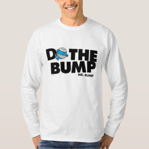 Do The Bump Mr. Bump T-Shirt