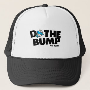 Do The Bump Mr. Bump Trucker Hat