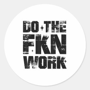 Do The Fkn Work Motivation No Excuses Athlete Or E Classic Round Sticker