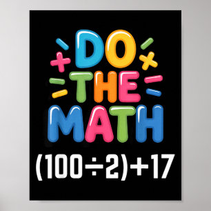 Do The Math (100_2)+17 Six Seven 6-7 Humor Teacher Poster