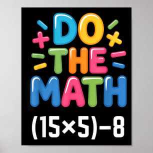 Do The Math (15x5)-8 Six Seven 6-7 Humor Teacher G Poster