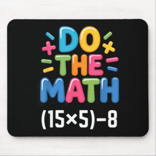 Do The Math (15x5)-8 Six Seven 6-7 Humor Teacher Mouse Pad