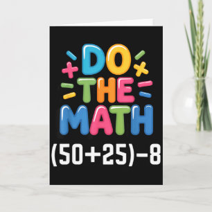 Do The Math (50+25)-8 Six Seven 6-7 Humor Teacher Card
