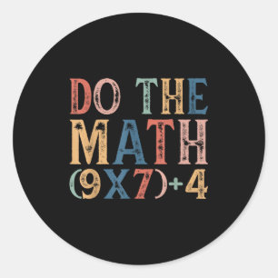 Do The Math 67 Meme Funny 6 7 Six Seven Men Women  Classic Round Sticker