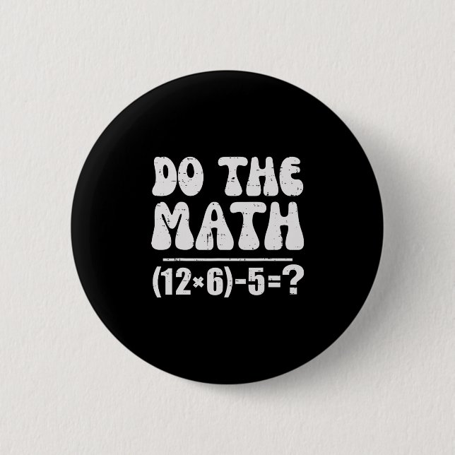 Do The Math 67 Meme Funny Elementary Math Teacher  6 Cm Round Badge (Front)