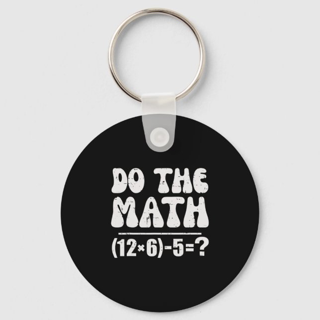 Do The Math 67 Meme Funny Elementary Math Teacher  Key Ring (Front)
