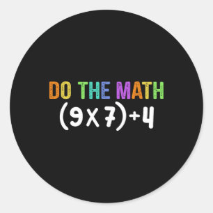 Do The Math 67 Meme Funny Six Seven Men Women Teac Classic Round Sticker
