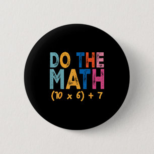 Do The Math 67 Meme Funny Six Seven Teacher Humor 6 Cm Round Badge