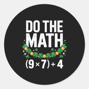 Do the math 67 saint patricks day six seven 6-7 classic round sticker