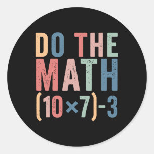 Do The Math 67 Teacher Meme Funny  Classic Round Sticker