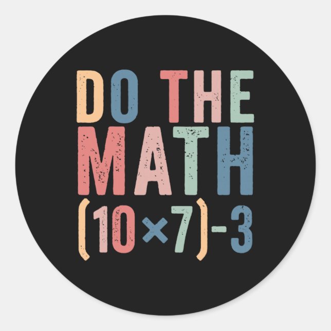 Do The Math 67 Teacher Meme Funny  Classic Round Sticker (Front)