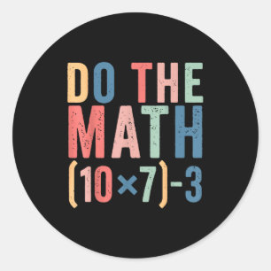Do The Math 67 Teacher Meme Funny  Classic Round Sticker