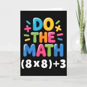 Do The Math (8x8)+3 Six Seven 6-7 Humor Teacher Gi Card