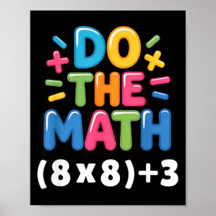 Do The Math (8x8)+3 Six Seven 6-7 Humor Teacher Gi Poster