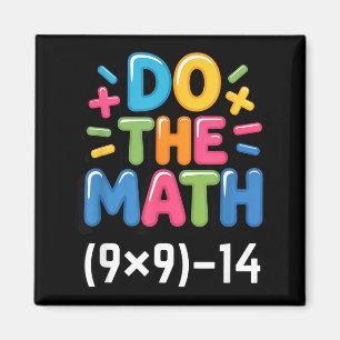 Do The Math (9x9)-14 Six Seven 6-7 Humor Teacher G Magnet