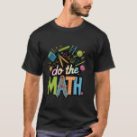 Do The Math Empowering Message Kindness Hope Stren T-Shirt<br><div class="desc">Do The Math Empowering Message Kindness Hope Strength Crunch</div>