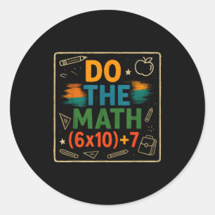 Do The Math Funny 67 Equation Clroom Teacher Gift Classic Round Sticker