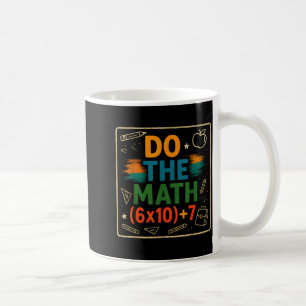 Do The Math Funny 67 Equation Clroom Teacher Gift Coffee Mug