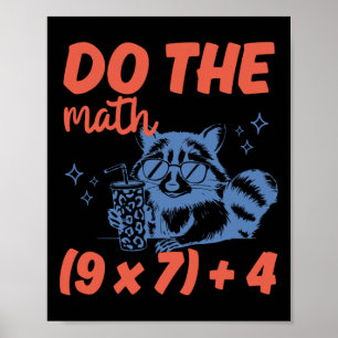 Do The Math Funny Math Teacher 6 7 Raccoon Six Sev Poster