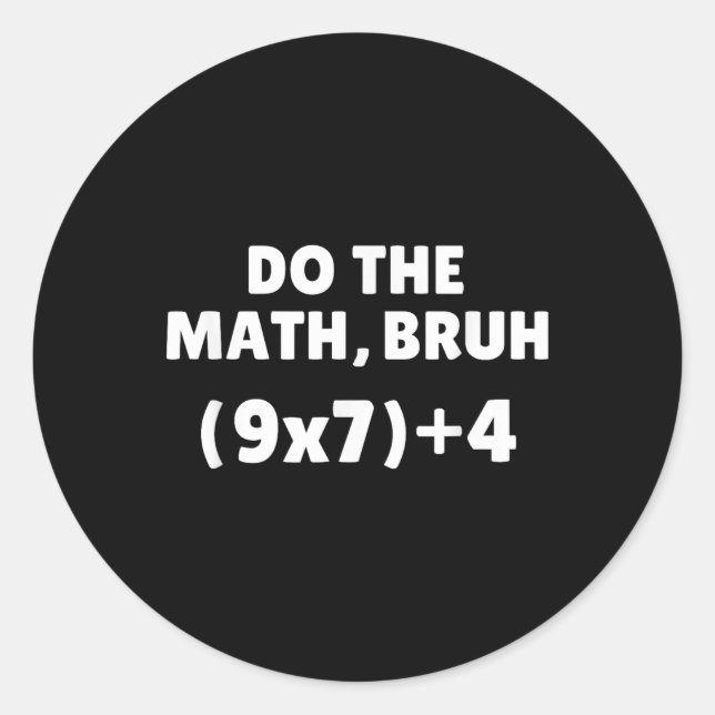 Do The Math Meme 67  Classic Round Sticker (Front)