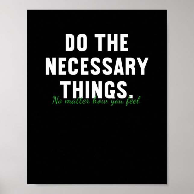 Do The Necessary Things No How You Feel Sticker  Poster (Front)