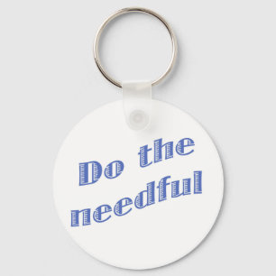 Do the Needful 1 Key Ring