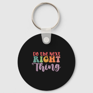 Do The Next Right Thing Daily Motivation Positive Key Ring