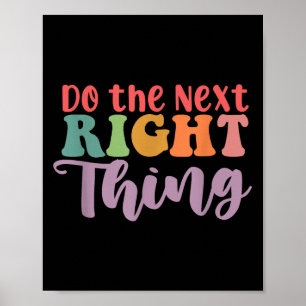 Do The Next Right Thing Daily Motivation Positive  Poster