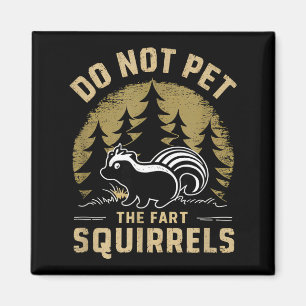 Do The Not Pet Fart Squirrels Skunk Magnet
