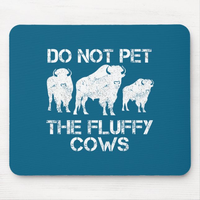 Do The Not Pet Fluffy Cows Mouse Pad (Front)