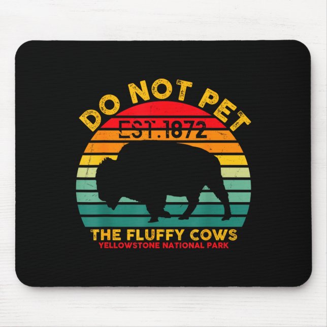 Do The Not Pet Fluffy Cows Yellowstone Mouse Pad (Front)
