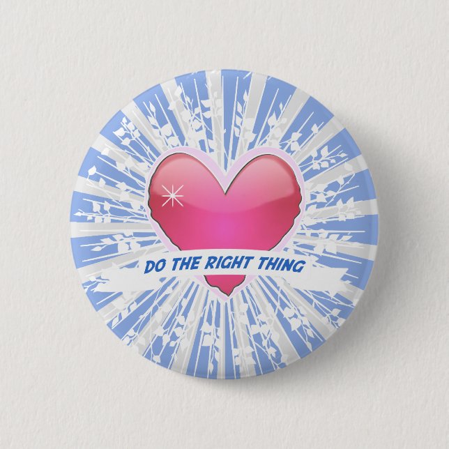 Do the Right Thing 6 Cm Round Badge (Front)