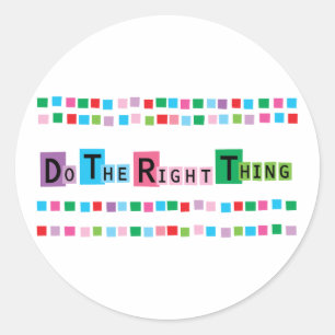 Do The Right Thing Classic Round Sticker