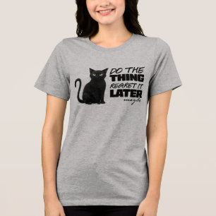 Do The Thing, Regret It Later Cat Tri-Blend Shirt