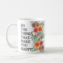 Do The Things That Make You Happy Motivational