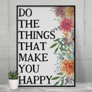 Do The Things That Make You Happy Motivational Poster