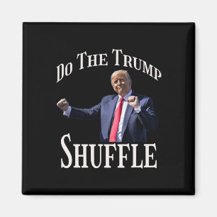 Do The Trump Shuffle Political Humour Dance Fun Magnet