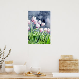 Do things that make you happy, tulips poster