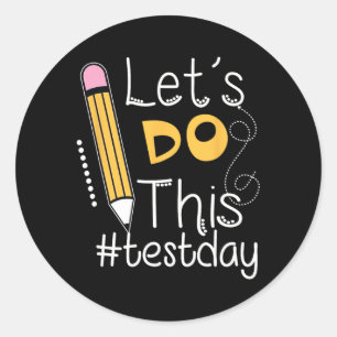 Do This Test Day Encouragement Teacher Apparel Gif Classic Round Sticker