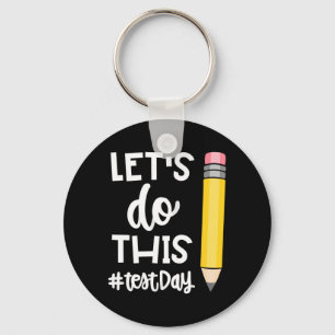 Do This Test Day State Testing Teacher Motivationa Key Ring