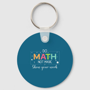 Do To Math Not Magic Math Teacher Key Ring