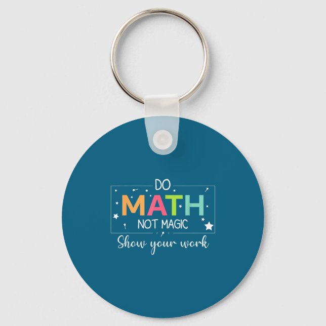 Do To Math Not Magic Math Teacher Key Ring (Front)
