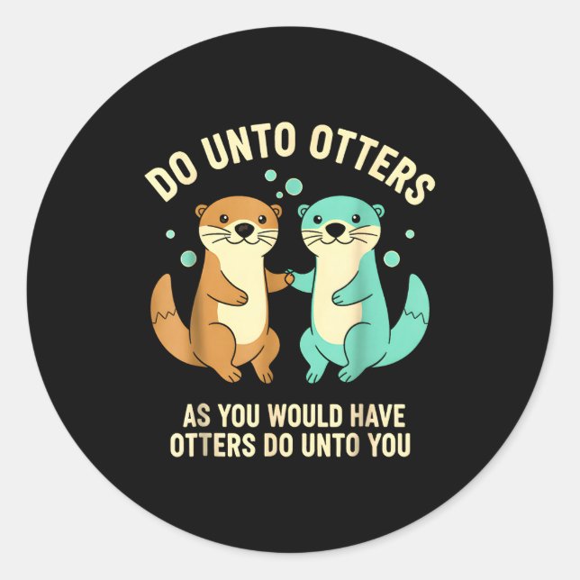 Do Unto Otters Playful Otter Pun Girls Kids Birthd Classic Round Sticker (Front)