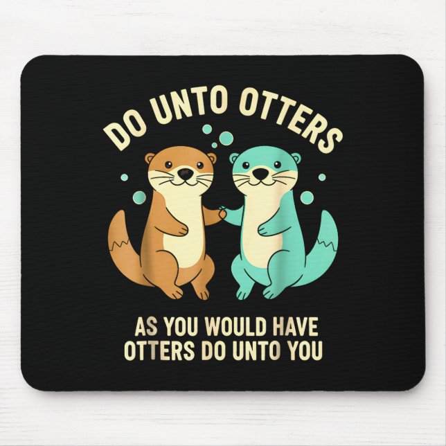 Do Unto Otters Playful Otter Pun Girls Kids Birthd Mouse Pad (Front)