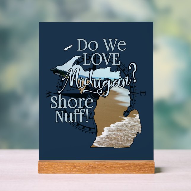 Do We Love Michigan? Shore Nuff! by Cherie(c)2024 Acrylic Sign (Neutral)
